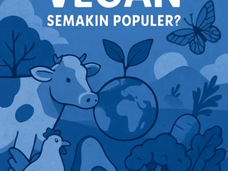 Mengapa Pola Hidup Vegan Semakin Populer?