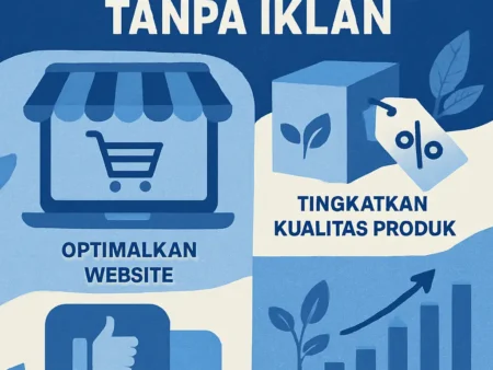 Tips Jitu Meningkatkan Penjualan Online Tanpa Iklan